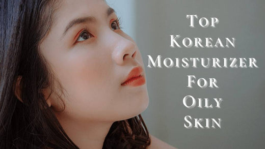 The 10 Top Korean Moisturizer For Oily Skin 2025 | Lightweight Products For Soft, Acne-Free Skin