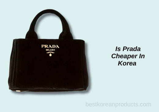 Is Prada Cheaper In Korea In 2025 | 6 Important Factors That Affect Luxury Goods Price In South Korea