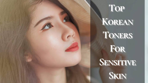 12 Best Korean Toners For Sensitive Skin 2025 | For Reducing Redness and Inflammation!