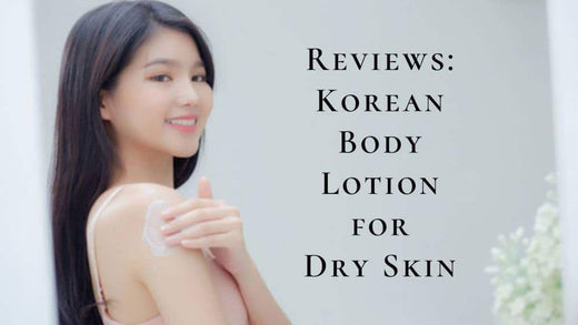 5 Best Korean Body Lotion for Dry Skin 2025 | Korean Body Moisturizers and Lotions For Dry Skin!