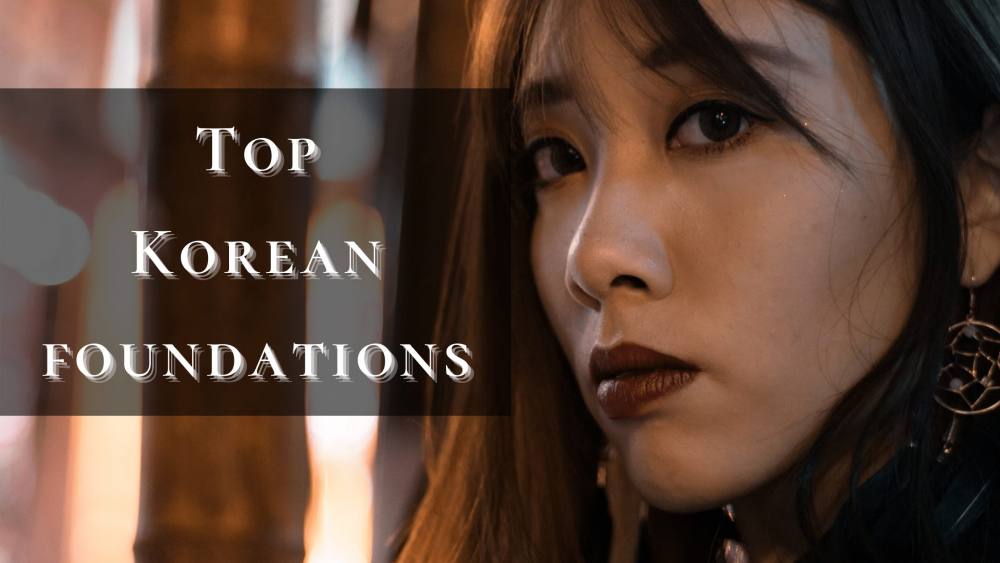 8 Best Korean Foundations 2026 | Find The Perfect Match For Your Skin Tone!