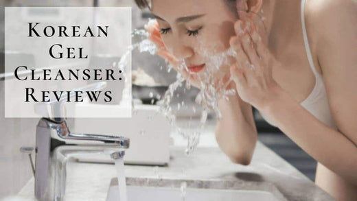 8 Best Korean Gel Cleanser 2025 | Get Glowing Skin With Korean Cleansers!