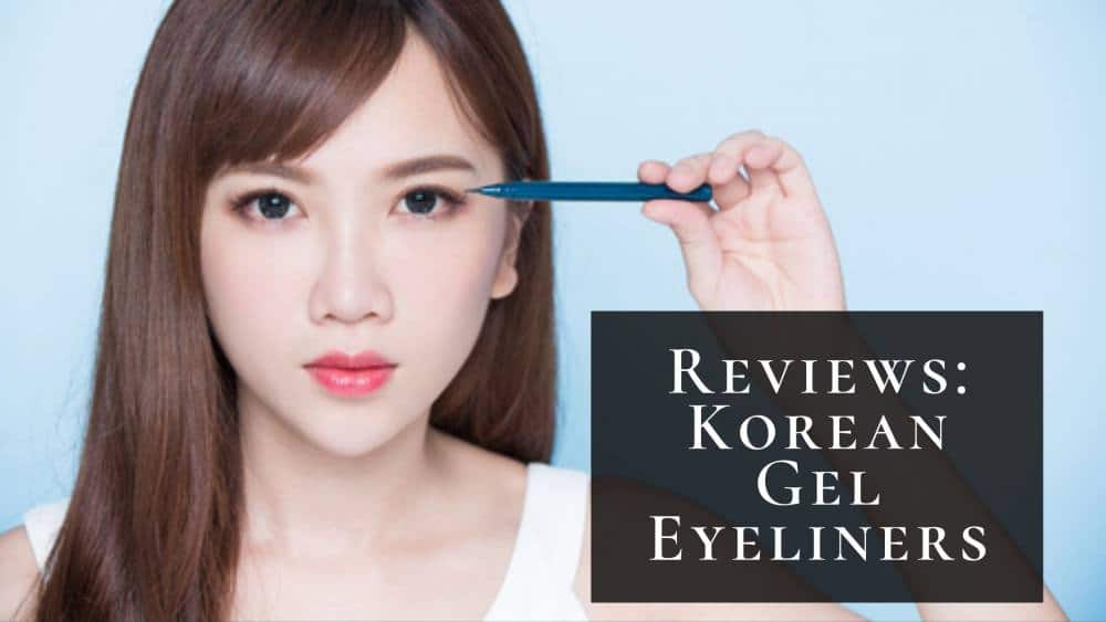8 Best Korean Gel Eyeliner 2025 | Long-lasting and Affordable Korean Gel Eyeliners For Perfect Wings!