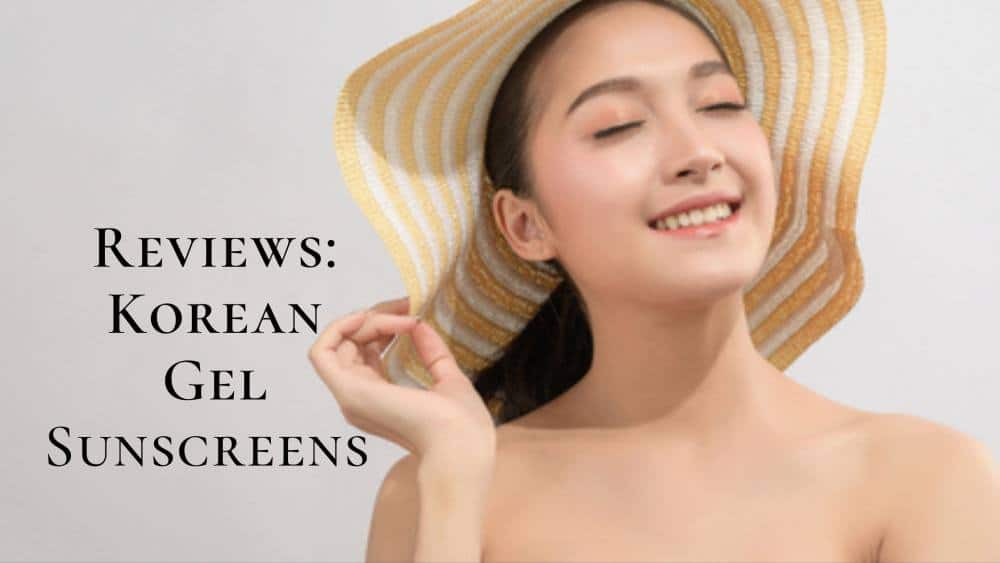 4 Best Korean Gel Sunscreen 2025 | Sun Protection For Oily, Sticky Skin