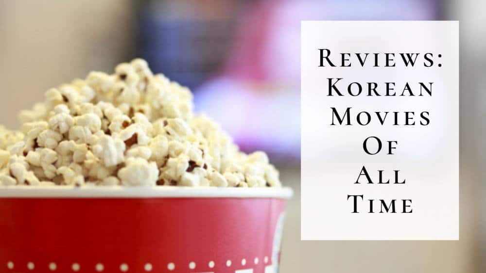 25 Classic Korean Movies Of All Time That Are A MUST WATCH