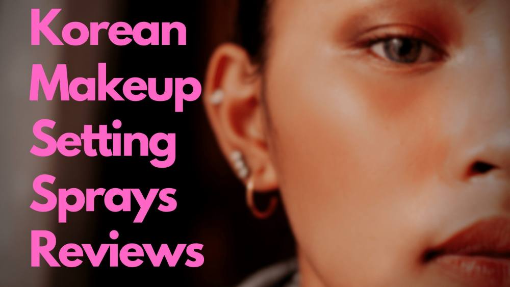 12 Best Korean Setting Spray 2026 | For Makeup That Stays All Day Long!