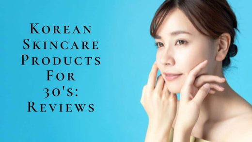8 Best Korean Skincare For 30s | Anti-Aging Products You Need to Start Now!