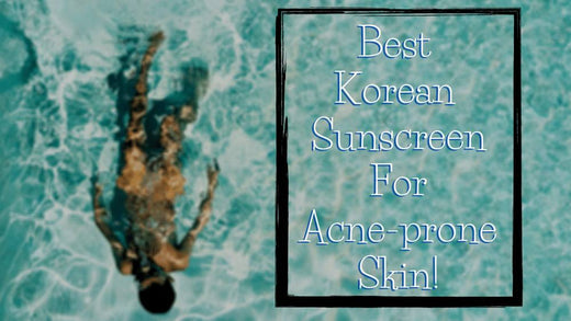 10 Best Korean Sunscreen For Acne Prone Skin 2025