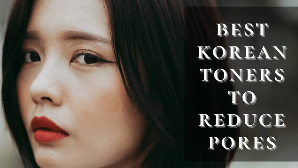 10 Best Korean Toner For Minimizing Large Pores 2025