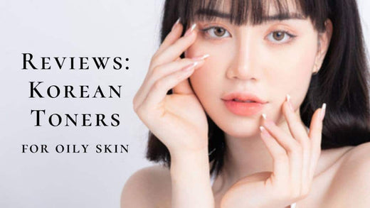 16 Top Korean Toners For Oily Skin 2025 | For Clear, Dewy Skin!